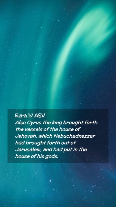 Picture 02 - Ezra 1:7 ASV Mobile Phone Wallpaper - Also Cyrus the king brought forth the vessels of - Mobile Bible Verse Wallpaper