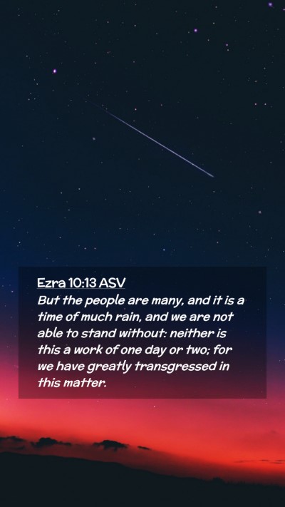 Picture 02 - Ezra 10:13 ASV Mobile Phone Wallpaper - But the people are many, and it is a time of much - Mobile Bible Verse Wallpaper