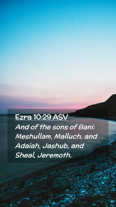 Picture 02 - Ezra 10:29 ASV Mobile Phone Wallpaper - And of the sons of Bani: Meshullam, Malluch, and - Mobile Bible Verse Wallpaper