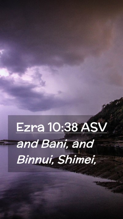 Picture 02 - Ezra 10:38 ASV Mobile Phone Wallpaper - and Bani, and Binnui, - Mobile Bible Verse Wallpaper