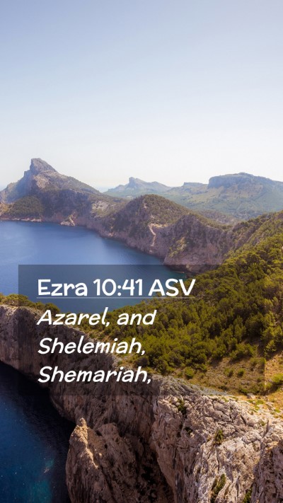Picture 02 - Ezra 10:41 ASV Mobile Phone Wallpaper - Azarel, and Shelemiah, - Mobile Bible Verse Wallpaper