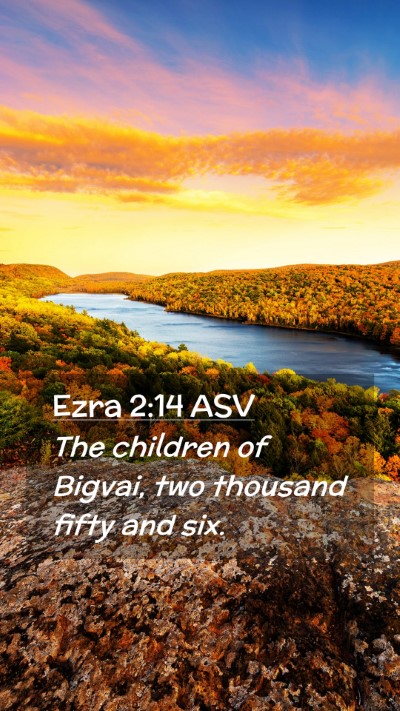 Picture 02 - Ezra 2:14 ASV Mobile Phone Wallpaper - The children of Bigvai, two thousand fifty and - Mobile Bible Verse Wallpaper