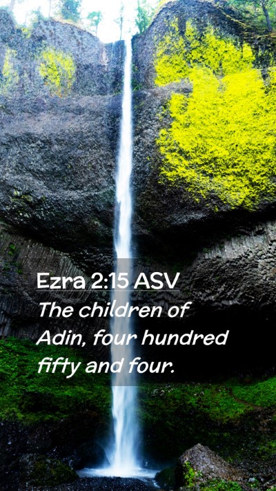 Picture 02 - Ezra 2:15 ASV Mobile Phone Wallpaper - The children of Adin, four hundred fifty and - Mobile Bible Verse Wallpaper