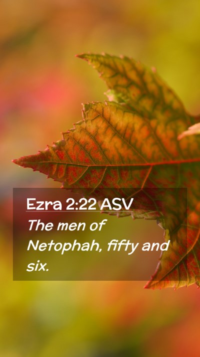 Picture 02 - Ezra 2:22 ASV Mobile Phone Wallpaper - The men of Netophah, fifty and - Mobile Bible Verse Wallpaper