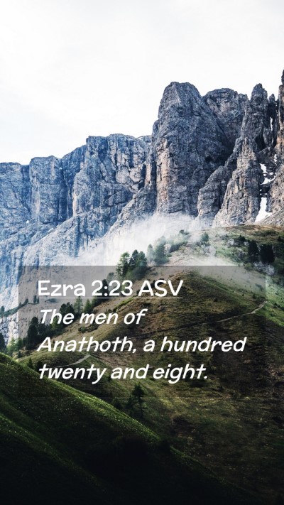 Picture 02 - Ezra 2:23 ASV Mobile Phone Wallpaper - The men of Anathoth, a hundred twenty and - Mobile Bible Verse Wallpaper