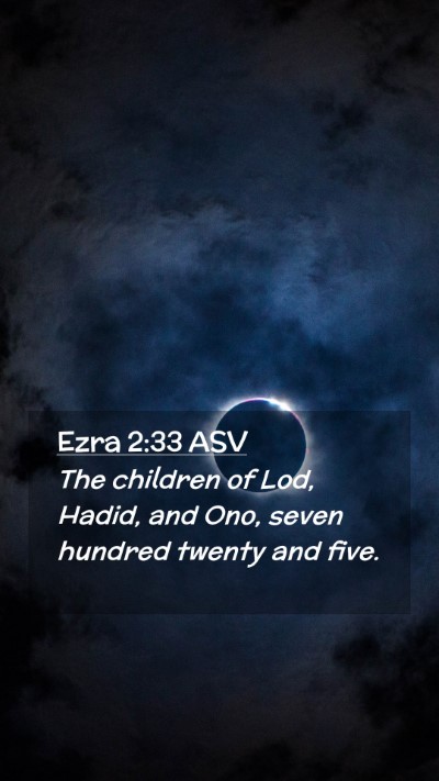 Picture 02 - Ezra 2:33 ASV Mobile Phone Wallpaper - The children of Lod, Hadid, and Ono, seven - Mobile Bible Verse Wallpaper