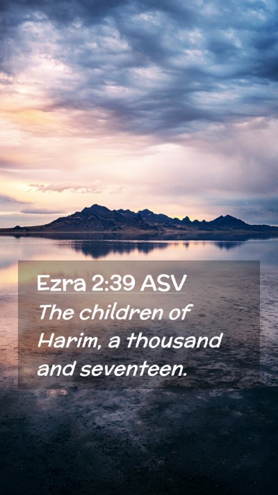 Picture 02 - Ezra 2:39 ASV Mobile Phone Wallpaper - The children of Harim, a thousand and - Mobile Bible Verse Wallpaper