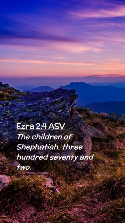 Picture 02 - Ezra 2:4 ASV Mobile Phone Wallpaper - The children of Shephatiah, three hundred seventy - Mobile Bible Verse Wallpaper