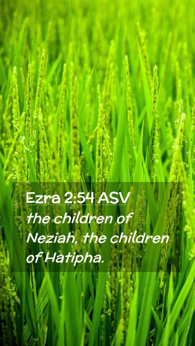 Picture 02 - Ezra 2:54 ASV Mobile Phone Wallpaper - the children of Neziah, the children of - Mobile Bible Verse Wallpaper