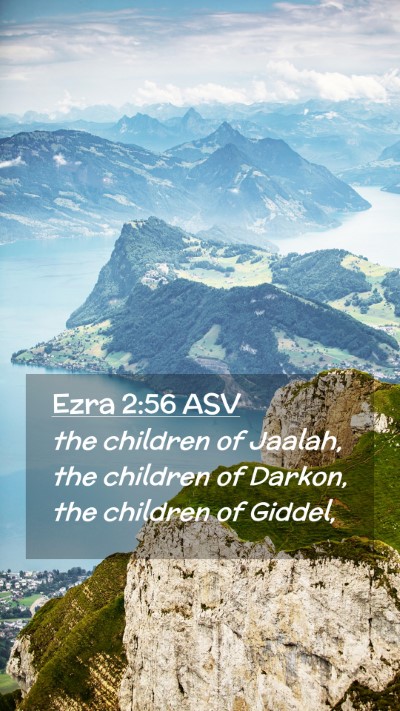 Picture 02 - Ezra 2:56 ASV Mobile Phone Wallpaper - the children of Jaalah, the children of Darkon, - Mobile Bible Verse Wallpaper