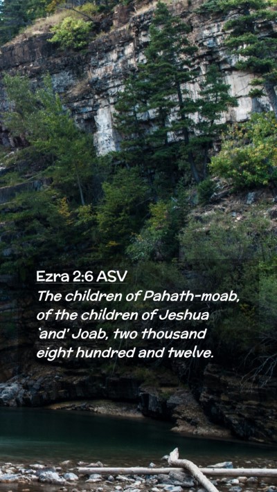Picture 02 - Ezra 2:6 ASV Mobile Phone Wallpaper - The children of Pahath-moab, of the children of - Mobile Bible Verse Wallpaper