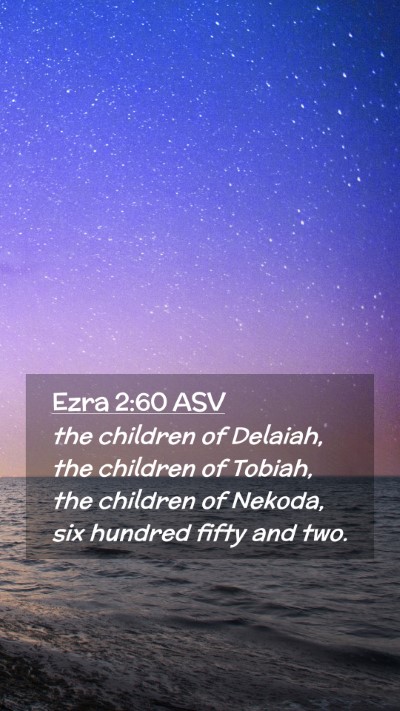 Picture 02 - Ezra 2:60 ASV Mobile Phone Wallpaper - the children of Delaiah, the children of Tobiah, - Mobile Bible Verse Wallpaper