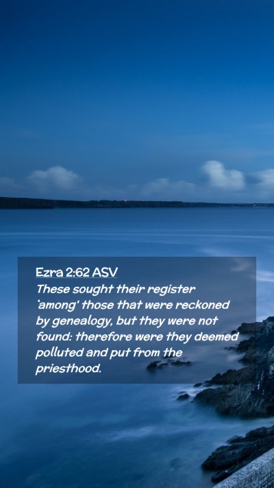 Picture 02 - Ezra 2:62 ASV Mobile Phone Wallpaper - These sought their register `among' those that - Mobile Bible Verse Wallpaper