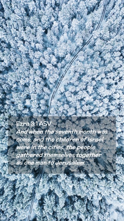 Picture 02 - Ezra 3:1 ASV Mobile Phone Wallpaper - And when the seventh month was come, and the - Mobile Bible Verse Wallpaper