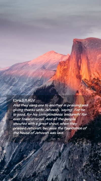 Picture 02 - Ezra 3:11 ASV Mobile Phone Wallpaper - And they sang one to another in praising and - Mobile Bible Verse Wallpaper
