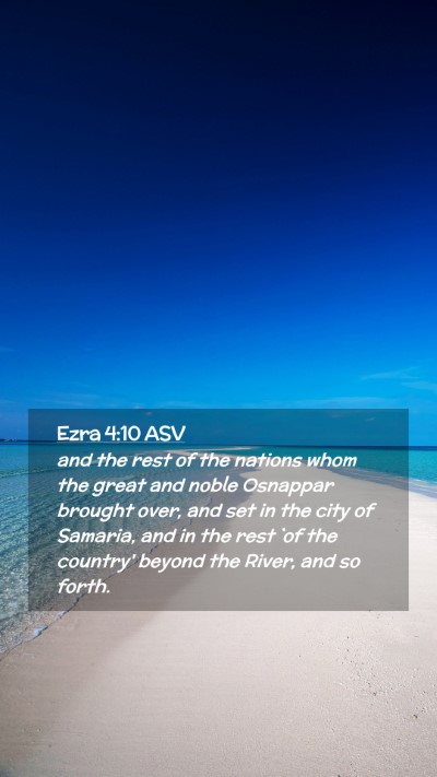 Picture 02 - Ezra 4:10 ASV Mobile Phone Wallpaper - and the rest of the nations whom the great and - Mobile Bible Verse Wallpaper