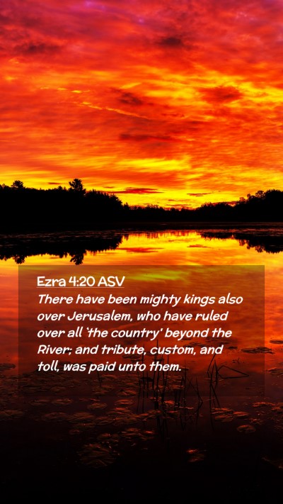 Picture 02 - Ezra 4:20 ASV Mobile Phone Wallpaper - There have been mighty kings also over Jerusalem, - Mobile Bible Verse Wallpaper