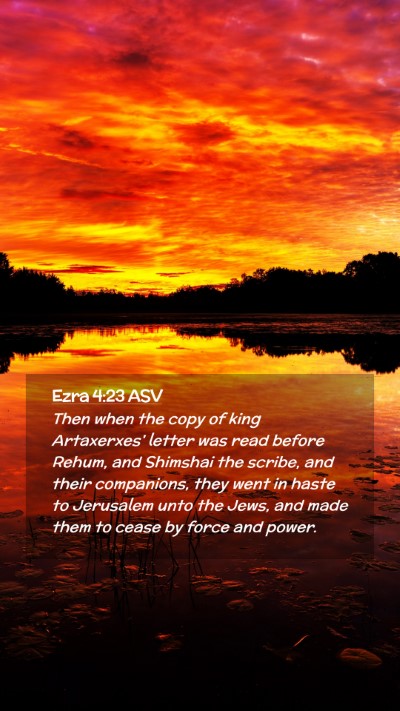 Picture 02 - Ezra 4:23 ASV Mobile Phone Wallpaper - Then when the copy of king Artaxerxes' letter was - Mobile Bible Verse Wallpaper