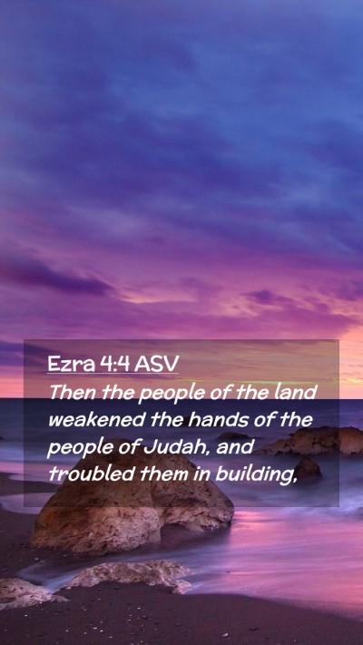 Picture 02 - Ezra 4:4 ASV Mobile Phone Wallpaper - Then the people of the land weakened the hands of - Mobile Bible Verse Wallpaper