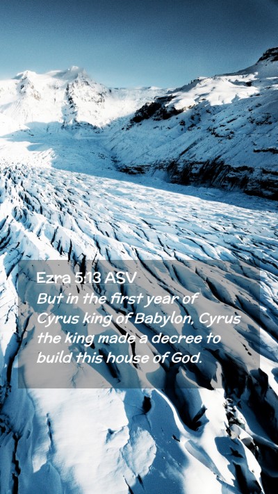 Picture 02 - Ezra 5:13 ASV Mobile Phone Wallpaper - But in the first year of Cyrus king of Babylon, - Mobile Bible Verse Wallpaper