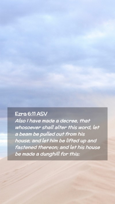 Picture 02 - Ezra 6:11 ASV Mobile Phone Wallpaper - Also I have made a decree, that whosoever shall - Mobile Bible Verse Wallpaper