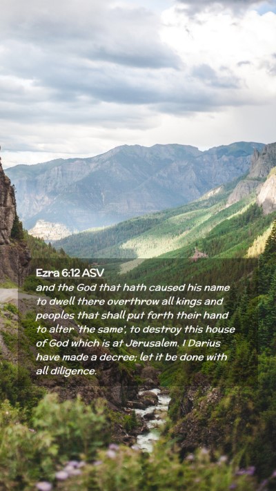Picture 02 - Ezra 6:12 ASV Mobile Phone Wallpaper - and the God that hath caused his name to dwell - Mobile Bible Verse Wallpaper