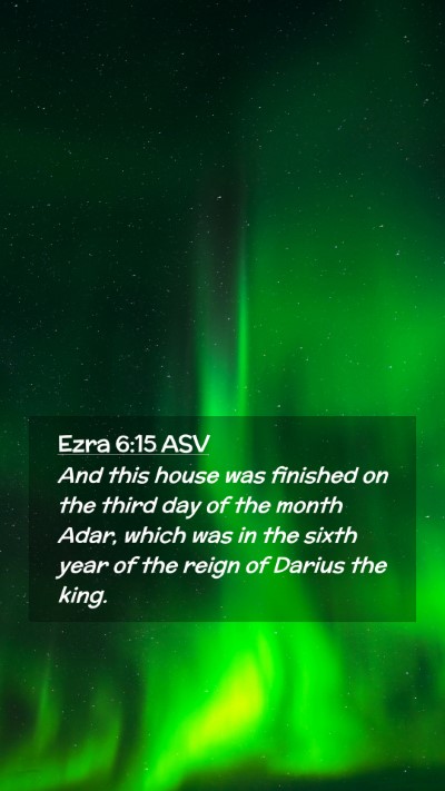 Picture 02 - Ezra 6:15 ASV Mobile Phone Wallpaper - And this house was finished on the third day of - Mobile Bible Verse Wallpaper