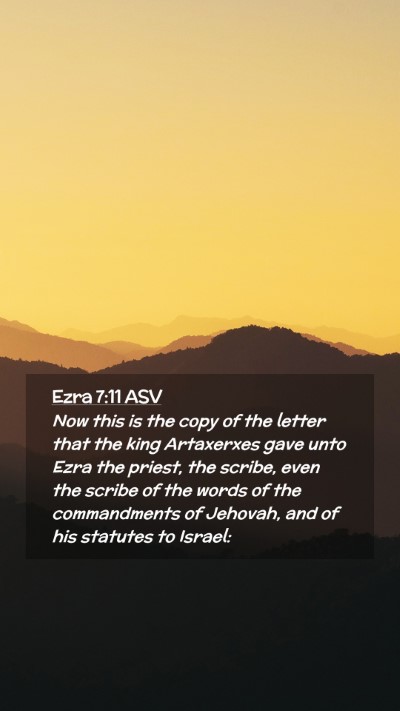 Picture 02 - Ezra 7:11 ASV Mobile Phone Wallpaper - Now this is the copy of the letter that the king - Mobile Bible Verse Wallpaper