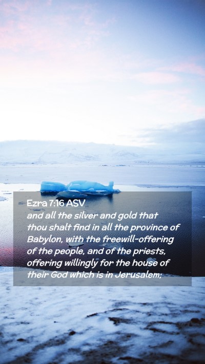 Picture 02 - Ezra 7:16 ASV Mobile Phone Wallpaper - and all the silver and gold that thou shalt find - Mobile Bible Verse Wallpaper
