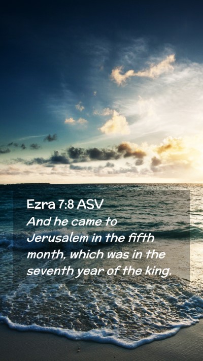 Picture 02 - Ezra 7:8 ASV Mobile Phone Wallpaper - And he came to Jerusalem in the fifth month, - Mobile Bible Verse Wallpaper
