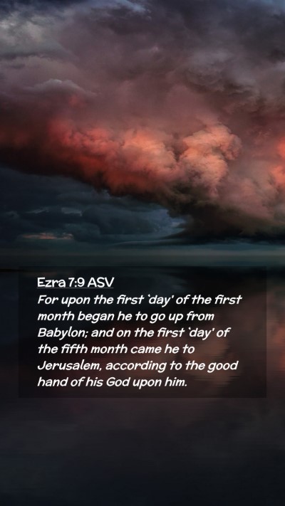 Picture 02 - Ezra 7:9 ASV Mobile Phone Wallpaper - For upon the first `day' of the first month began - Mobile Bible Verse Wallpaper