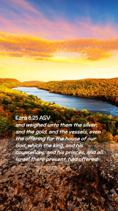 Picture 02 - Ezra 8:25 ASV Mobile Phone Wallpaper - and weighed unto them the silver, and the gold, - Mobile Bible Verse Wallpaper