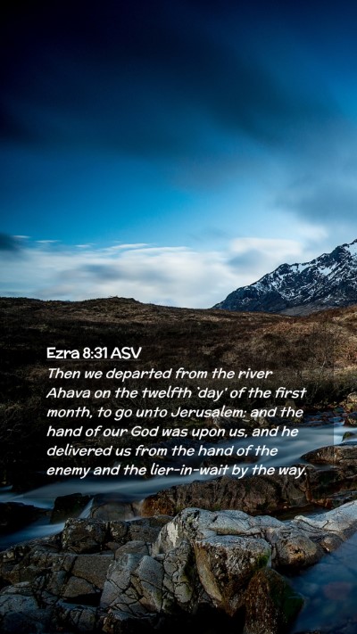 Picture 02 - Ezra 8:31 ASV Mobile Phone Wallpaper - Then we departed from the river Ahava on the - Mobile Bible Verse Wallpaper