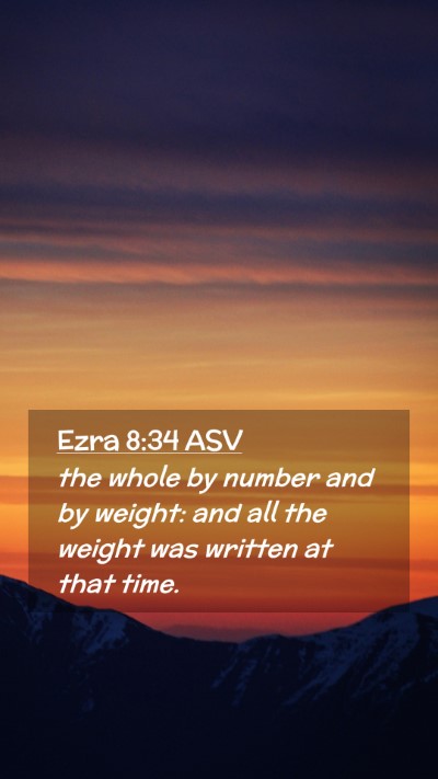 Picture 02 - Ezra 8:34 ASV Mobile Phone Wallpaper - the whole by number and by weight: and all the - Mobile Bible Verse Wallpaper