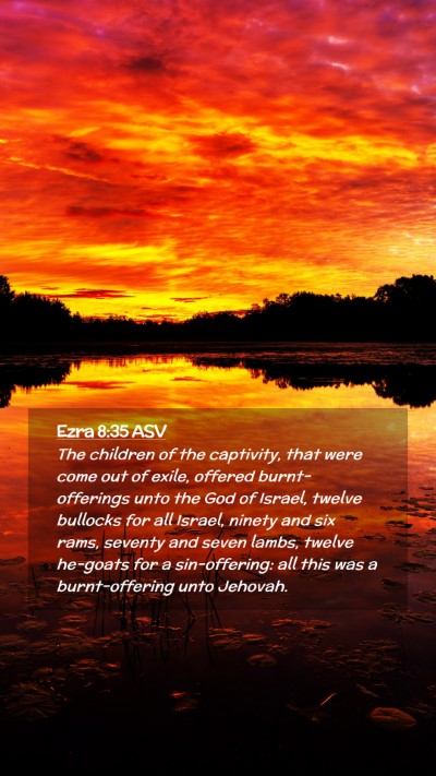 Picture 02 - Ezra 8:35 ASV Mobile Phone Wallpaper - The children of the captivity, that were come out - Mobile Bible Verse Wallpaper
