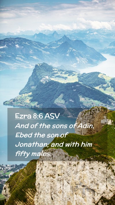Picture 02 - Ezra 8:6 ASV Mobile Phone Wallpaper - And of the sons of Adin, Ebed the son of - Mobile Bible Verse Wallpaper
