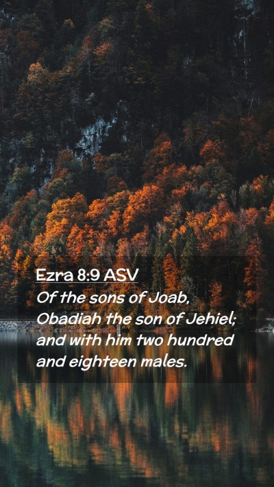 Picture 02 - Ezra 8:9 ASV Mobile Phone Wallpaper - Of the sons of Joab, Obadiah the son of Jehiel; - Mobile Bible Verse Wallpaper