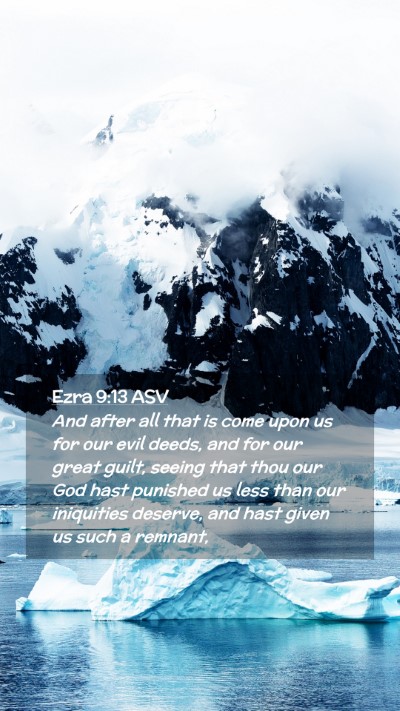 Picture 02 - Ezra 9:13 ASV Mobile Phone Wallpaper - And after all that is come upon us for our evil - Mobile Bible Verse Wallpaper
