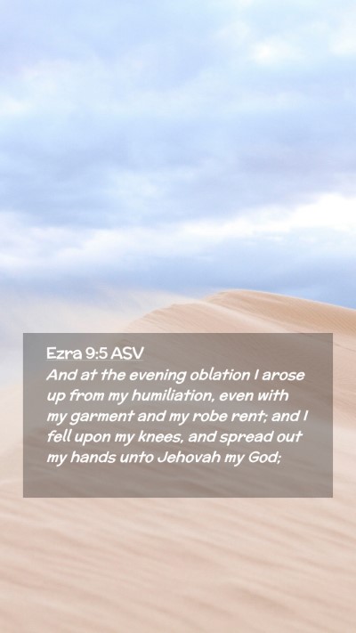 Picture 02 - Ezra 9:5 ASV Mobile Phone Wallpaper - And at the evening oblation I arose up from my - Mobile Bible Verse Wallpaper