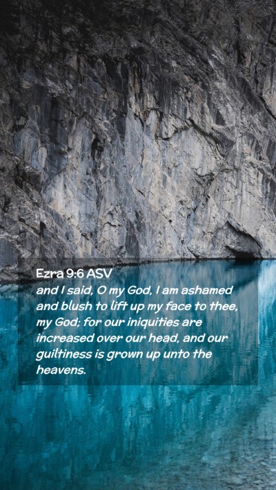 Picture 02 - Ezra 9:6 ASV Mobile Phone Wallpaper - and I said, O my God, I am ashamed and blush to - Mobile Bible Verse Wallpaper