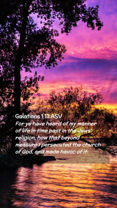 Picture 02 - Galatians 1:13 ASV Mobile Phone Wallpaper - For ye have heard of my manner of life in time - Mobile Bible Verse Wallpaper