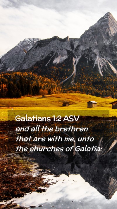 Picture 02 - Galatians 1:2 ASV Mobile Phone Wallpaper - and all the brethren that are with me, unto the - Mobile Bible Verse Wallpaper