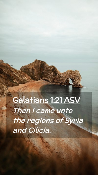Picture 02 - Galatians 1:21 ASV Mobile Phone Wallpaper - Then I came unto the regions of Syria and - Mobile Bible Verse Wallpaper