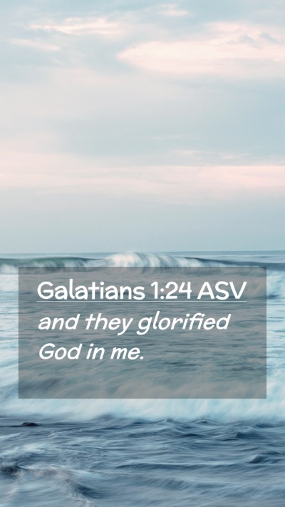 Picture 02 - Galatians 1:24 ASV Mobile Phone Wallpaper - and they glorified God in - Mobile Bible Verse Wallpaper