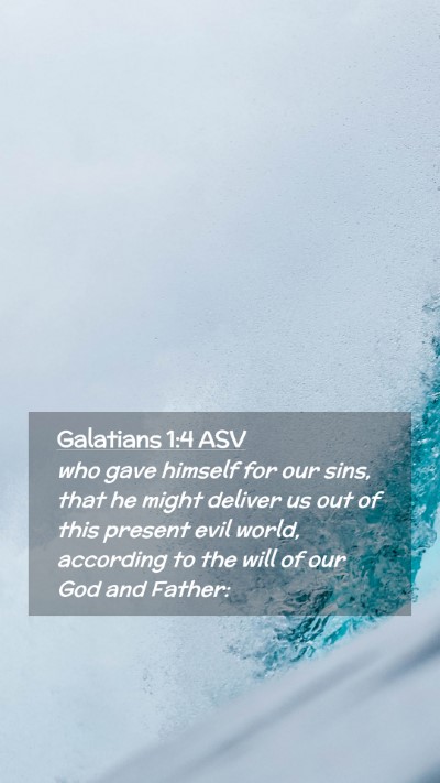 Picture 02 - Galatians 1:4 ASV Mobile Phone Wallpaper - who gave himself for our sins, that he might - Mobile Bible Verse Wallpaper