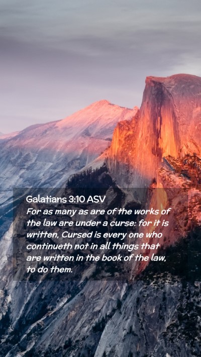 Picture 02 - Galatians 3:10 ASV Mobile Phone Wallpaper - For as many as are of the works of the law are - Mobile Bible Verse Wallpaper