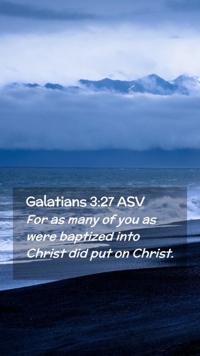 Picture 02 - Galatians 3:27 ASV Mobile Phone Wallpaper - For as many of you as were baptized into Christ - Mobile Bible Verse Wallpaper