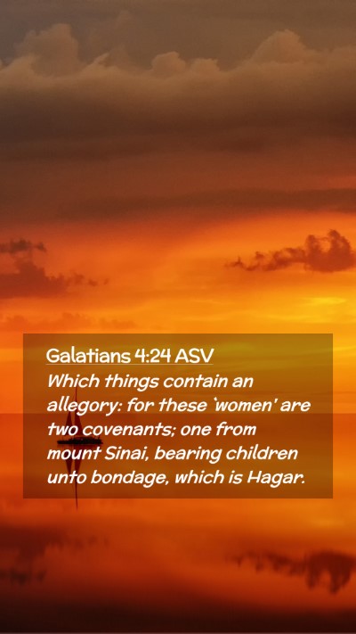 Picture 02 - Galatians 4:24 ASV Mobile Phone Wallpaper - Which things contain an allegory: for these - Mobile Bible Verse Wallpaper