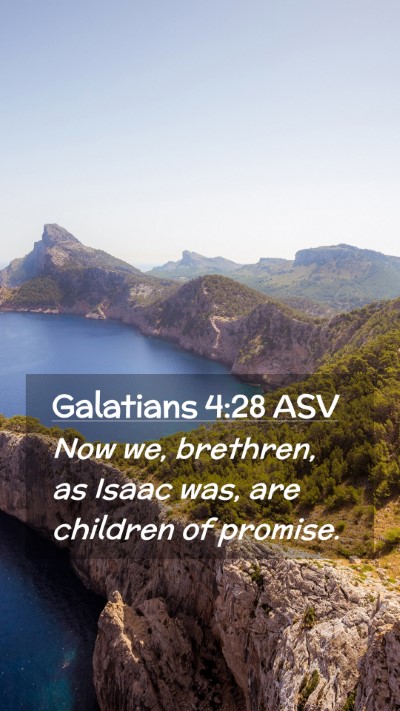 Picture 02 - Galatians 4:28 ASV Mobile Phone Wallpaper - Now we, brethren, as Isaac was, are children of - Mobile Bible Verse Wallpaper