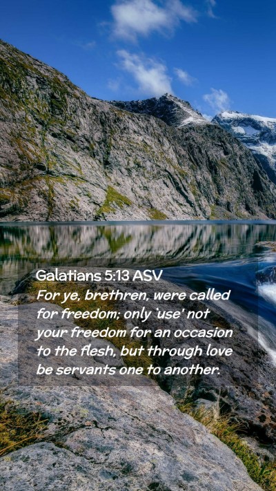 Picture 02 - Galatians 5:13 ASV Mobile Phone Wallpaper - For ye, brethren, were called for freedom; only - Mobile Bible Verse Wallpaper
